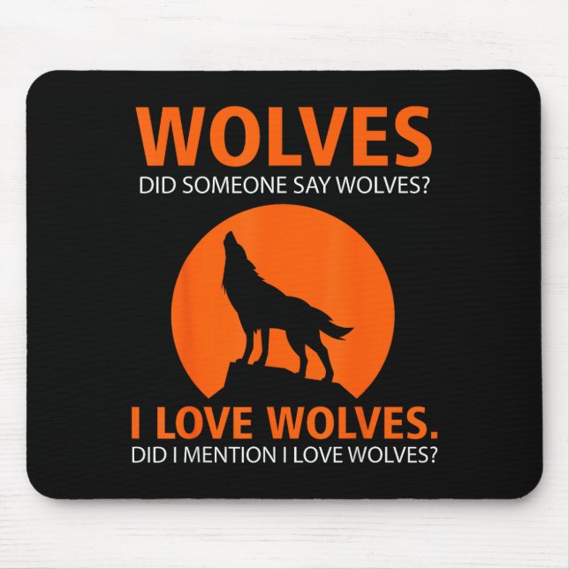 Mousepad Love Wolves Did I Mention I Love Wolves Funny  (Frente)