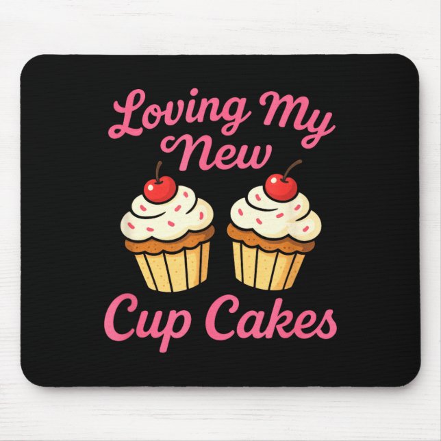 Mousepad Loving My New Cup Cakes - Funny Cosmetic Surgery H (Frente)