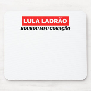 Mousepad Lula Ladrão Roubou meu Coração, Lula 2022