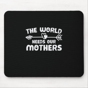Mousepad Mãe Arte O Mundo Precisa De Nossas Mães