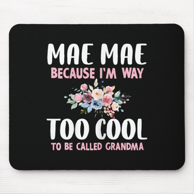 Mousepad Mae-mae Because I'm Too Cool Be Called Grandma Flo (Frente)