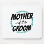 Mousepad Mãe Mãe, Mãe, Mãe, Mãe, Mãe Da Festa de casamento<br><div class="desc">Mãe Da Mamãe Da Mãe Da Festa de casamento Do Groom</div>