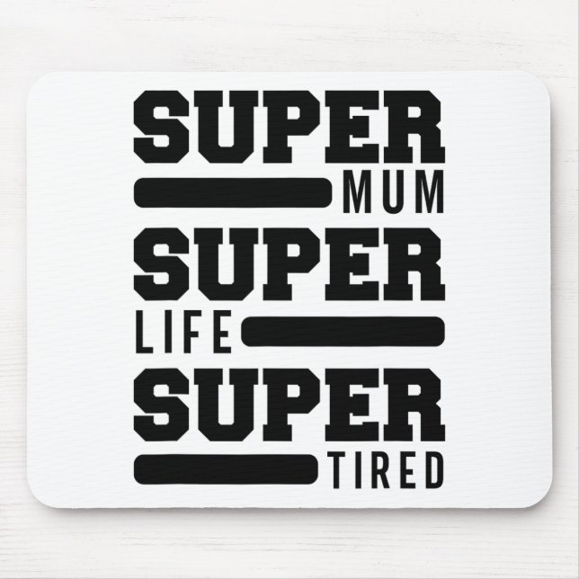 Mousepad Mãe Super Life Super Cansado Dia de as mães Encant (Frente)