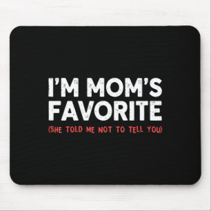 Mousepad Mães engraçadas filho favorito filha Eu sou o favo
