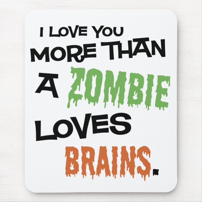 Mousepad Mais do que um zombi ama cérebros (Frente)