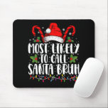 Mousepad Mais Provável Chamar Papais noeis Bruh Feliz Natal<br><div class="desc">Mais Provável Chamar Papais noeis Bruh Feliz Natal</div>