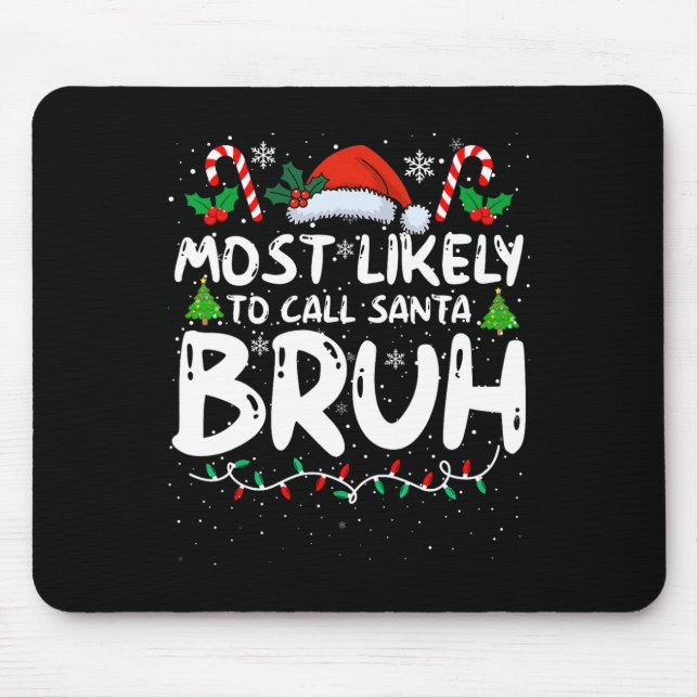Mousepad Mais Provável Para Chamar Papais noeis Bruh Funny  (Frente)