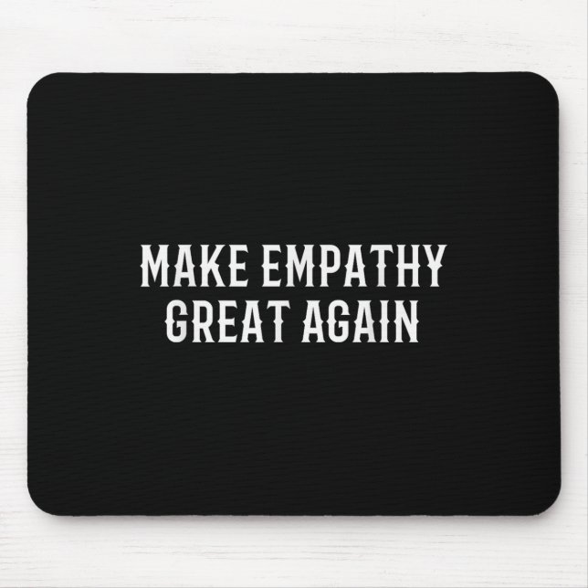 Mousepad Make Empathy Great Again Kindness Comon Quote  (Frente)