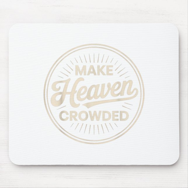 Mousepad Make Heaven Crowded Christian Evangelism Faith  (Frente)
