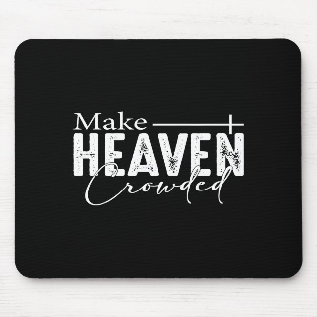 Mousepad Make Heaven Crowded Christian Faith Bible Heaven C (Frente)