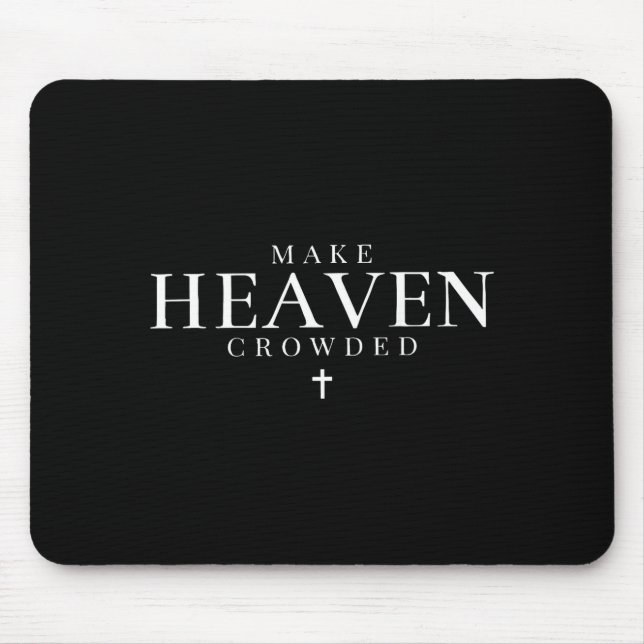 Mousepad Make Heaven Crowded Christian Jesus Bible Verse Me (Frente)