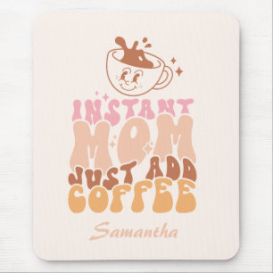 Mousepad Mamãe Instantânea Apenas adicione café