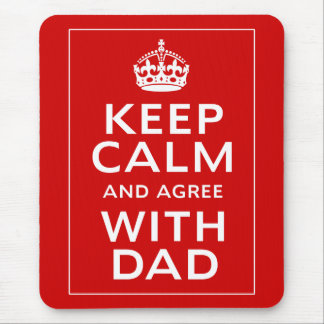 Mousepad Mantenha a calma e concorde com o pai