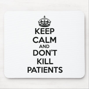 MOUSEPAD MANTENHA A CALMA E NÃO MATE PACIENTES