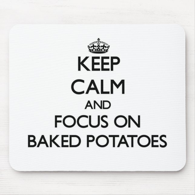 Mousepad Mantenha a calma e o foco em batatas Baked (Frente)