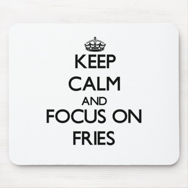 Mousepad Mantenha a calma e o foco em fritadas (Frente)