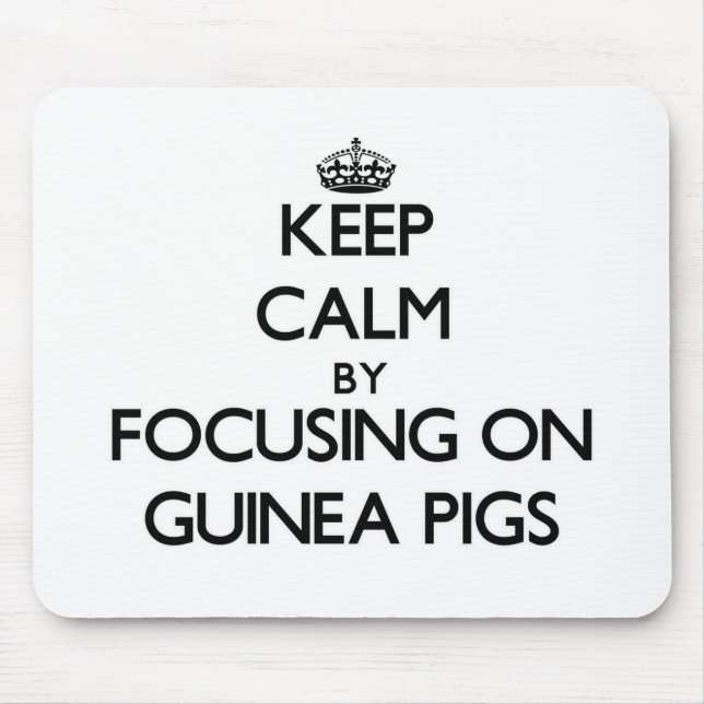 Mousepad Mantenha a calma focalizando em cobaias (Frente)