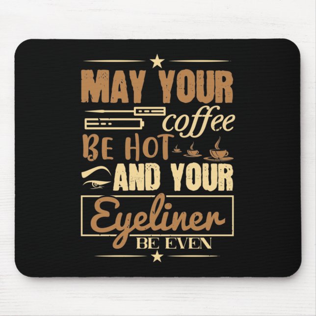 Mousepad Maquiagem - Café Quente E Até Mesmo Eyeliner (Frente)