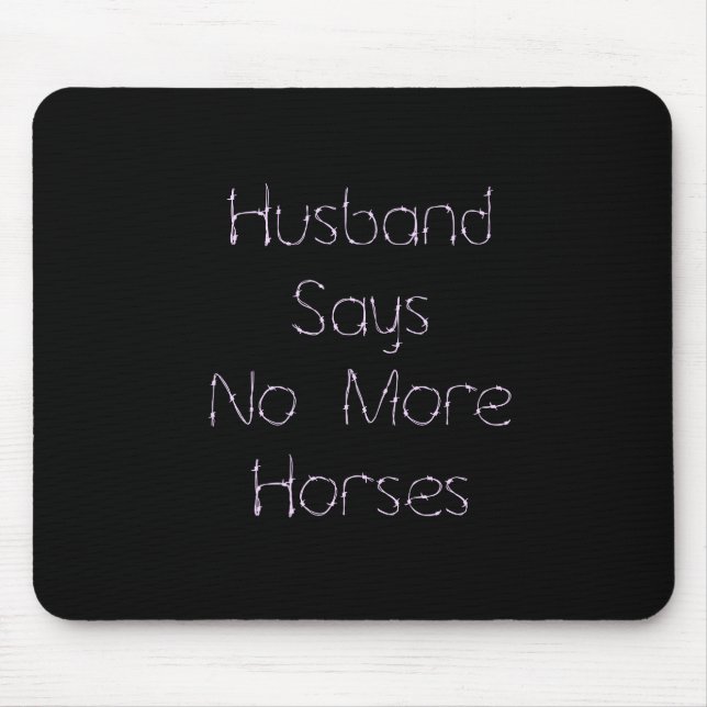 Mousepad Marido diz não a mais cavalos em preto (Frente)