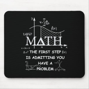 Mousepad Matemática O Primeiro Passo É Admitir Que Você Tem