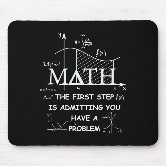 Mousepad Matemática O Primeiro Passo É Admitir Que Você Tem (Frente)