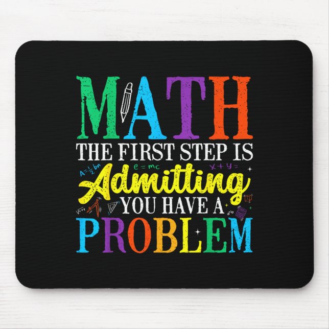 Mousepad Matemática o primeiro passo é admitir ter um probl (Frente)