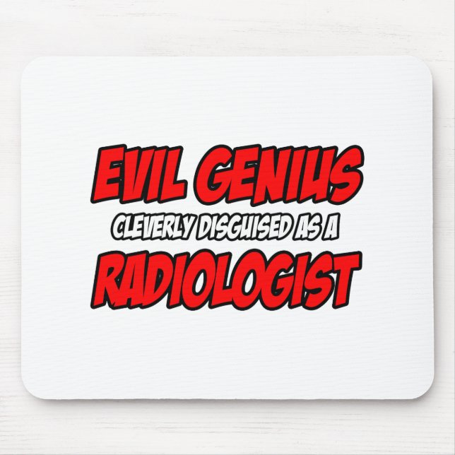 Mousepad Mau Genius... Radiologista. (Frente)