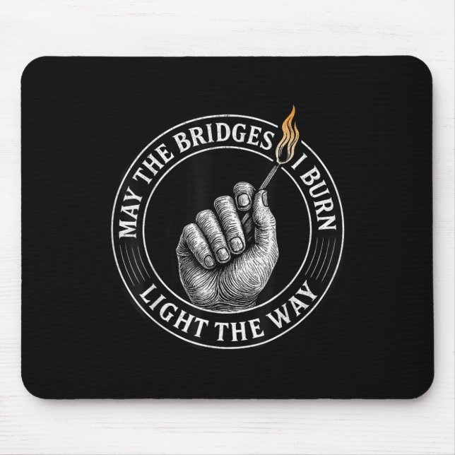Mousepad May The Bridges I Burn Light The Way Motivational  (Frente)