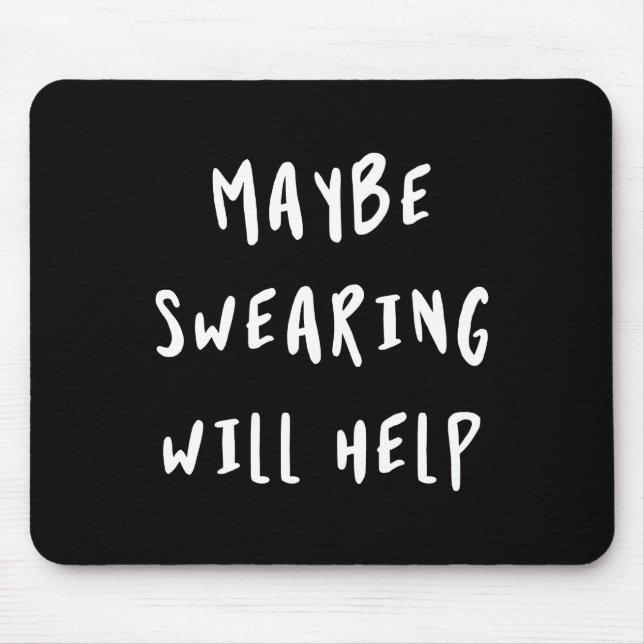 Mousepad Maybe Swearing Will Help (Frente)