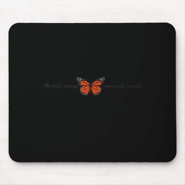 Mousepad Meaningful The Only Orange Monarch I Want Butterfl (Frente)