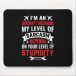 Mousepad Mechanic I Am An Aircraft Mechanic<br><div class="desc">Mechanic I Am An Aircraft Mechanic</div>