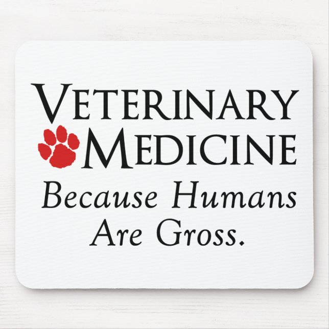 Mousepad Medicina veterinária…. Porque os seres humanos são (Frente)
