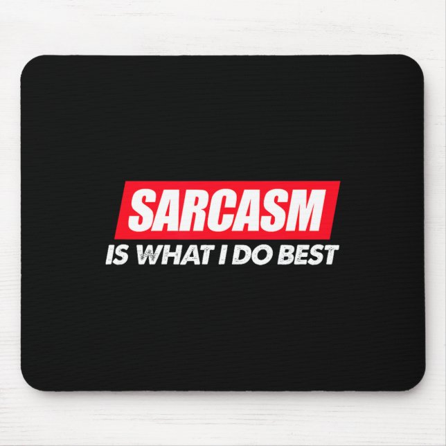 Mousepad Melhor Sarcasmo O Que É Sarcástico Sassy (Frente)