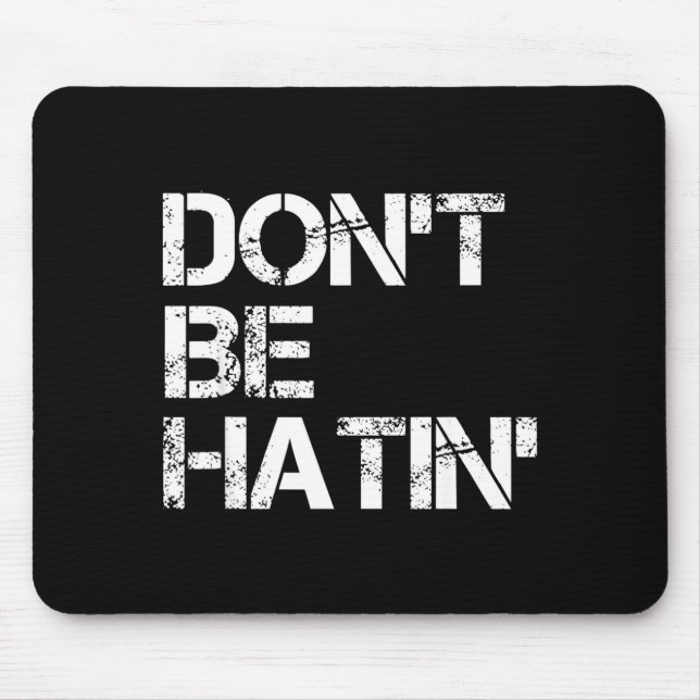 Mousepad Men Don' Hatin' Hilarious Hater (Frente)
