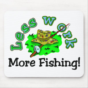 Mousepad Menos trabalho, mais t-shirt da pesca e presentes