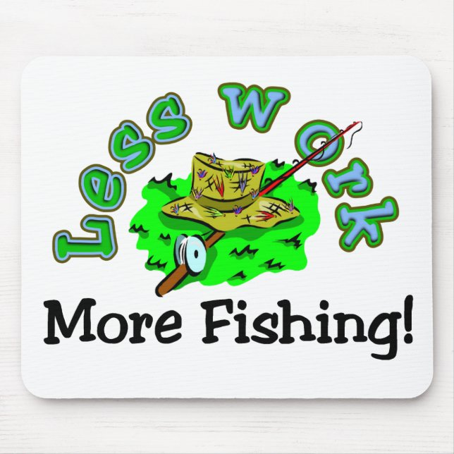 Mousepad Menos trabalho, mais t-shirt da pesca e presentes (Frente)