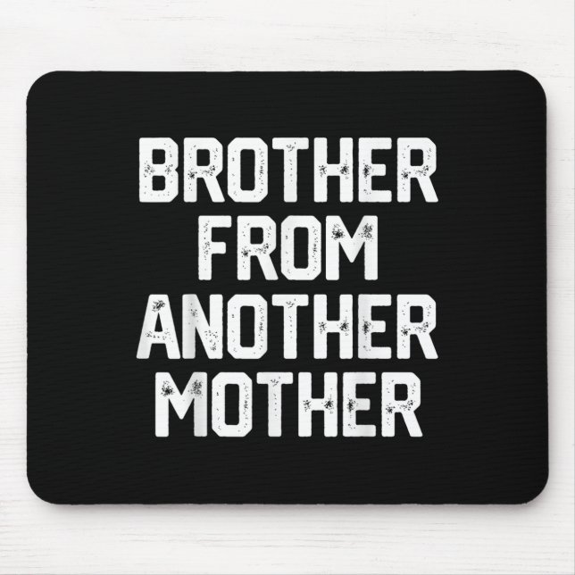 Mousepad Mens Brother De Outra Mãe Engraçada Citação J (Frente)