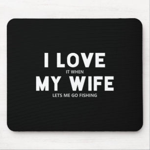 Mousepad Mens Eu Amo Quando Minha Esposa Me Deixa Pescar