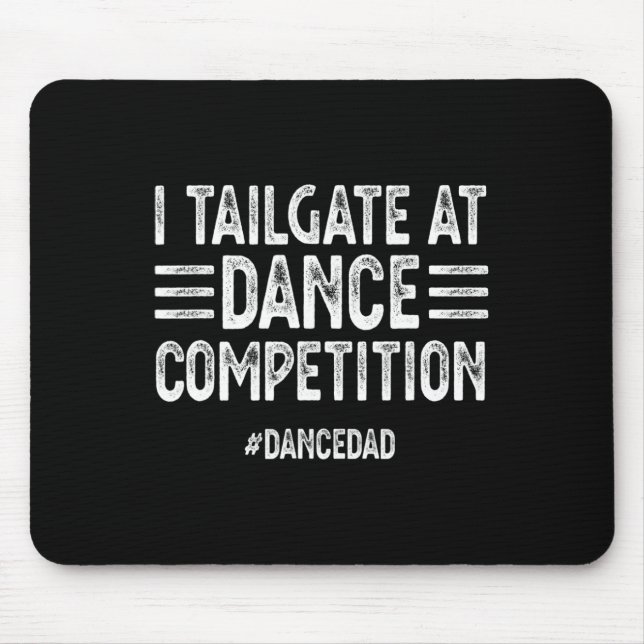 Mousepad Mens I Tailgate Em Dança Competições Dancedad Dan (Frente)