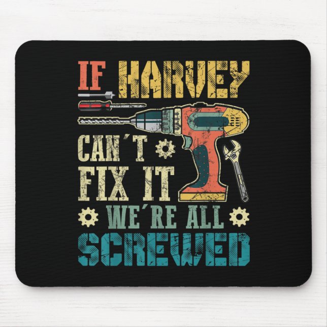 Mousepad Mens If Harvey Can't Fix It We're All Screwed Funn (Frente)