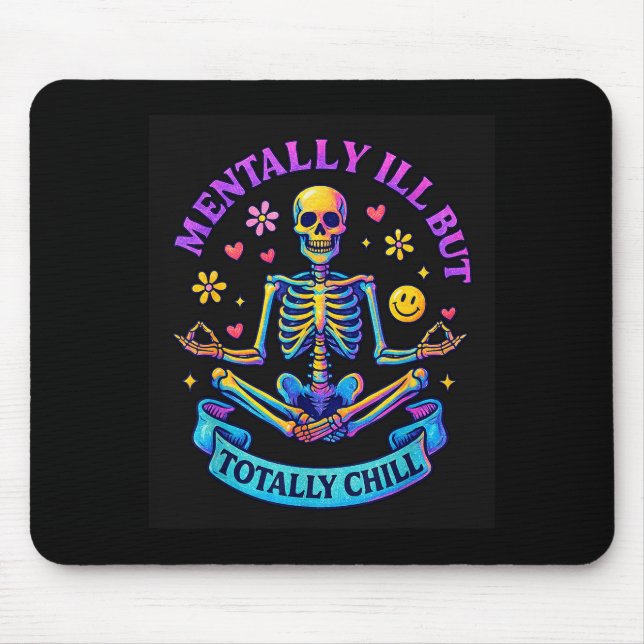 Mousepad Mentally Ill But Totally Chill Skeleton  (Frente)