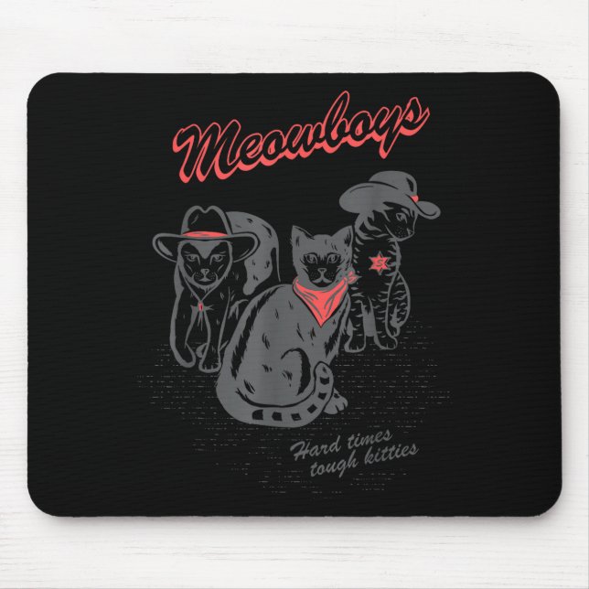 Mousepad Meowboys Hard Times Tough Kitties Cowboy Cats With (Frente)