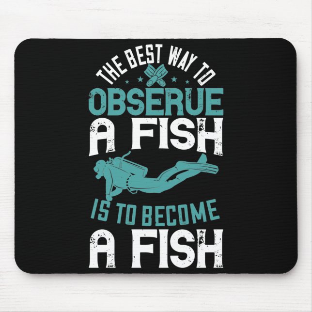 Mousepad Mergulho - Melhor maneira de observar um peixe (Frente)