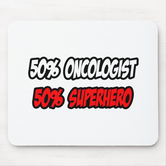Mousepad Metade Oncologista... Meio Super-herói. (Frente)