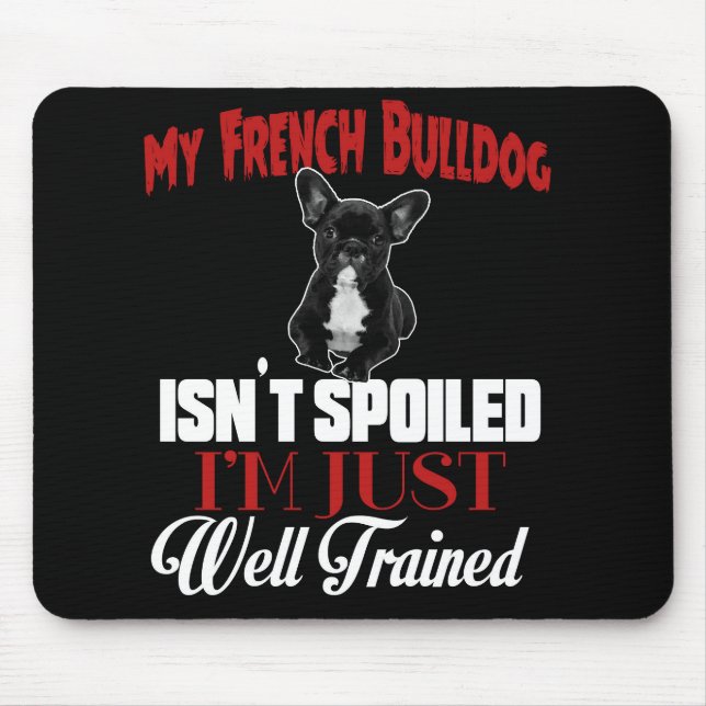 Mousepad Meu Bulldog Francês não é mimado (Frente)