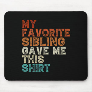 Mousepad Meu Irmão Favorito Me Deu Esse Irmão Engraçado Sis