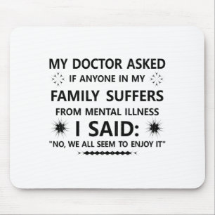 Mousepad Meu médico perguntou se alguém na minha família so