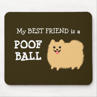 Mousepad Meu melhor amigo é um Pom de Bola Bola Pomeraniana