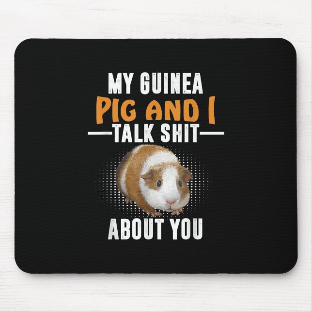 Mousepad Meu Porco De Guiné E Eu Falamos De Seu Proprietári (Frente)