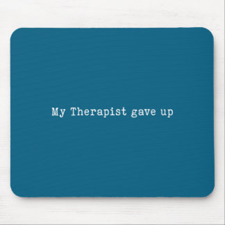 Mousepad Meu Terapeuta Engraçado Desistiu do Humor